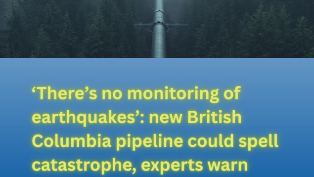 misty forest with pipeline running through it with title ‘There’s no monitoring of earthquakes’: new British Columbia pipeline could spell catastrophe, experts warn misty forest with pipeline running through it with title ‘There’s no monitoring of earthquakes’: new British Columbia pipeline could spell catastrophe, experts warn