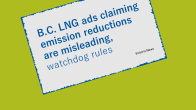 news poster B.C. LNG ads claiming emission reductions are misleading, watchdog rules by Victoria News