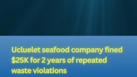 news template Ucluelet seafood company fined 25K for 2 years of repeated waste violations