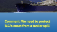image of tanker with title Comment: We need to protect B.C.’s coast from a tanker spill photo from iStock